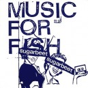 Sugarbeet: Music For Fish