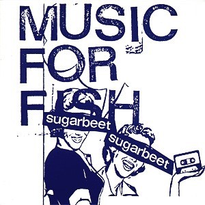 SUGARBEET: Music For Fish