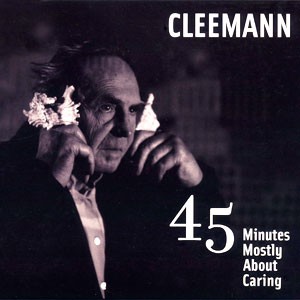 CLEEMANN: 45 Minutes Mostly About Caring