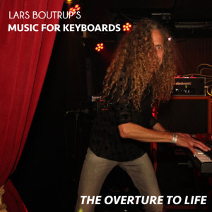 LARS BOUTRUP&acute;S MUSIC FOR KEYBOARDS: The Overture to Life